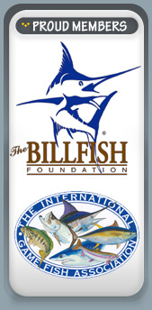 Proud Members of The Billfish Foundation & The International Game Fish Association IGFA